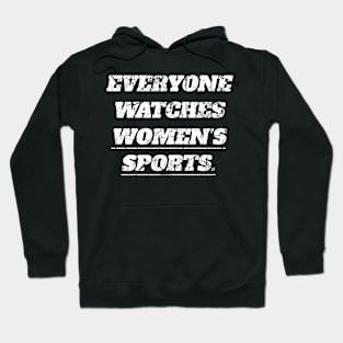 Everyone Watches Women's Sports Hoodie